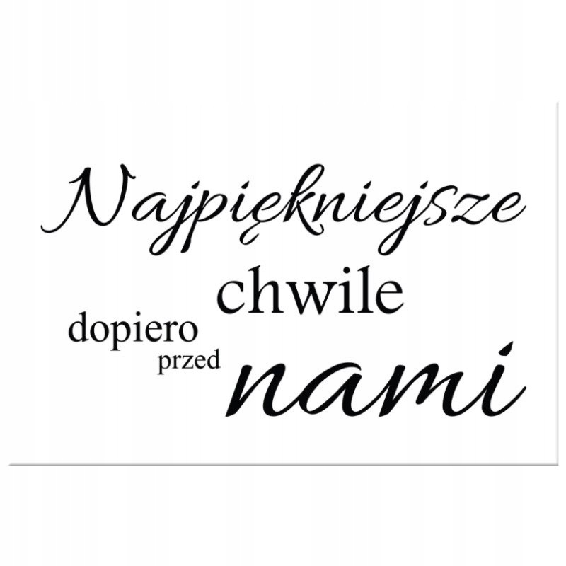 

Napis Cytat Na Płótnie 90x60 Najpiękniejsze chwile