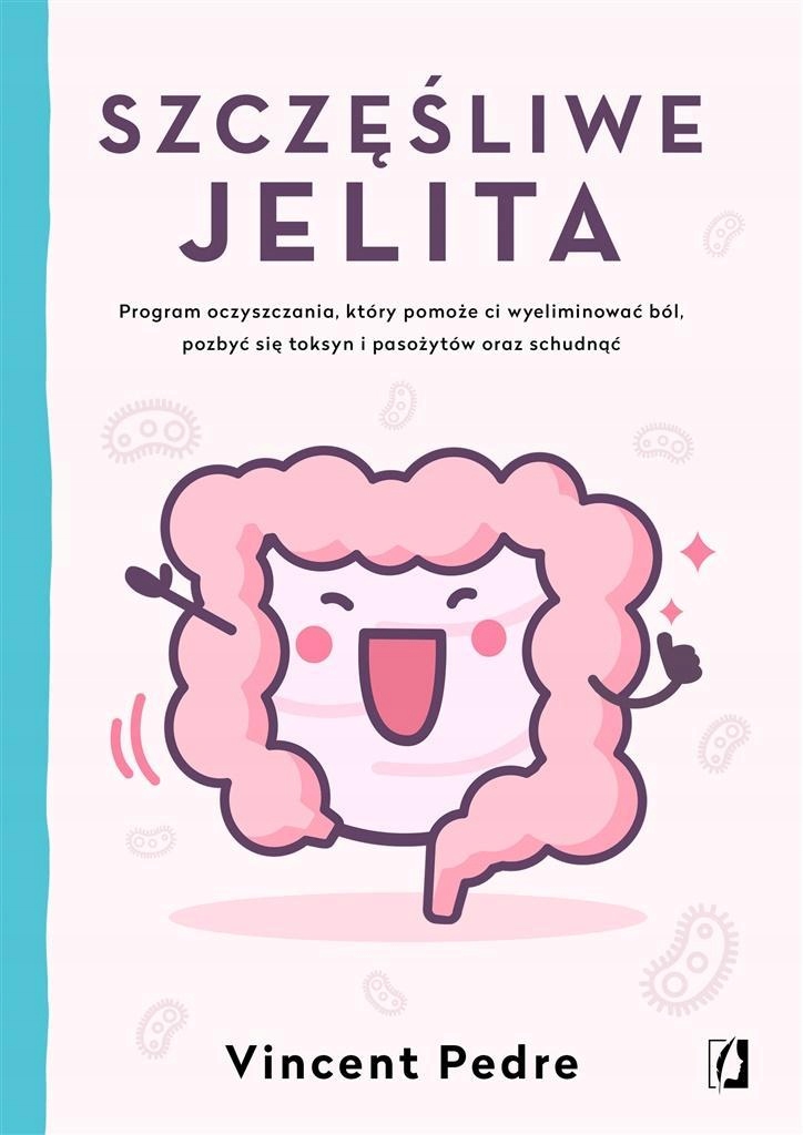 

Szczęśliwe Jelita, Vincent Pedre, Anna Gąsowska