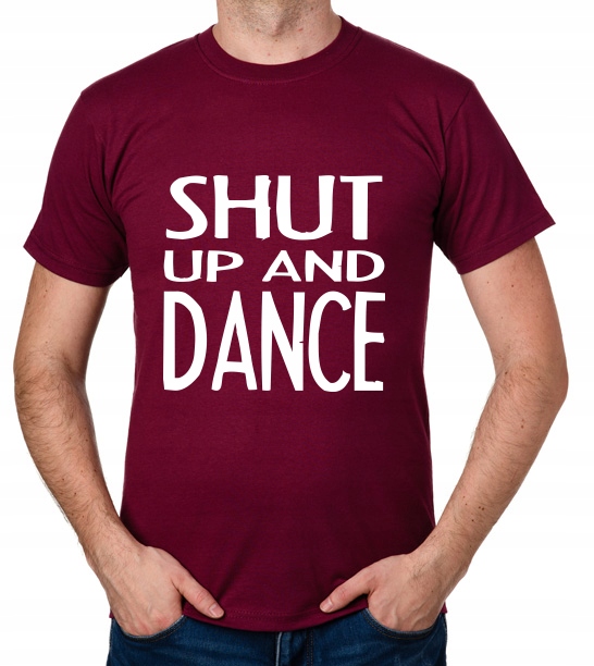 

koszulka Shut Up And Dance prezent