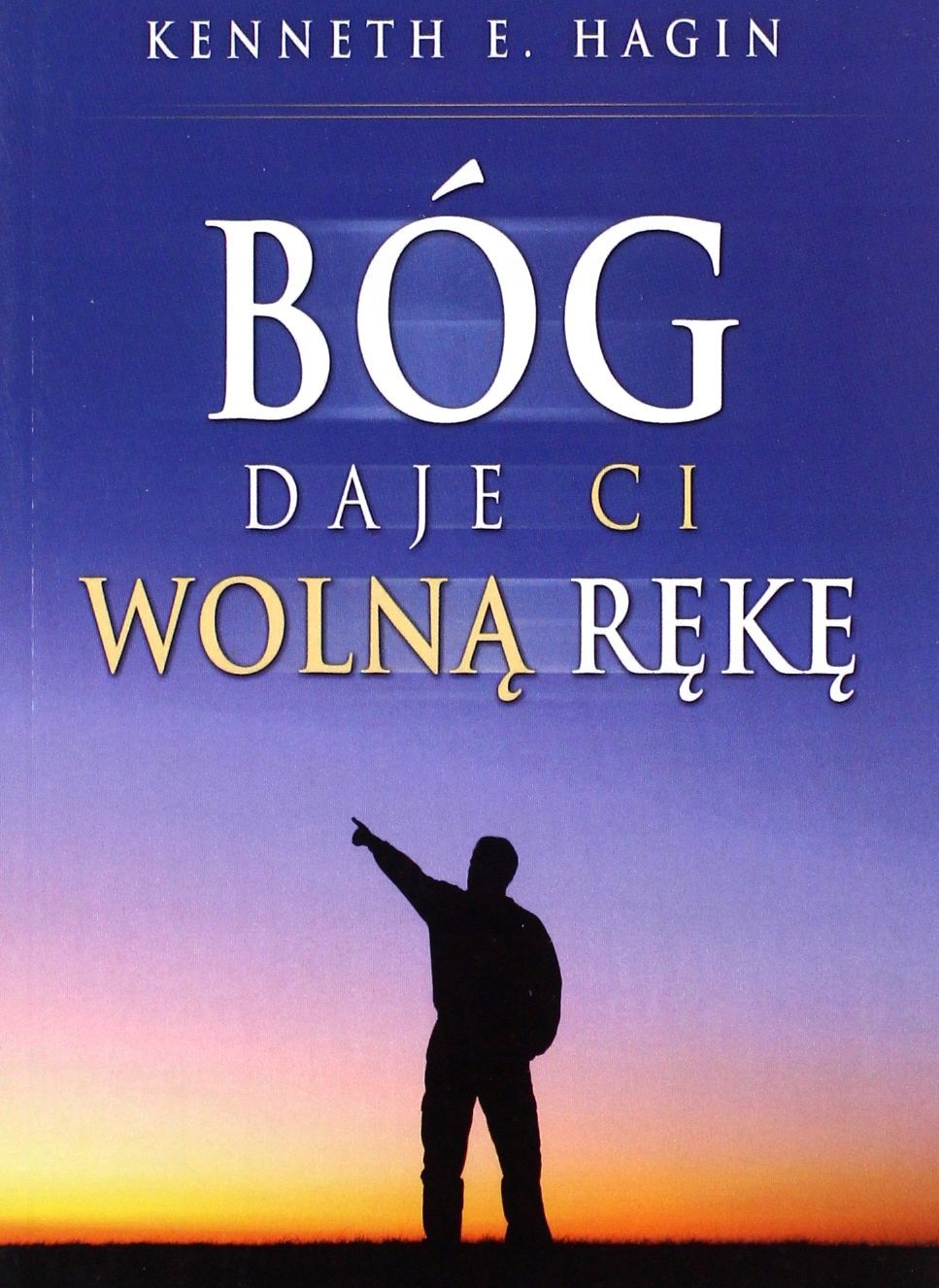 BÓG DAJE CI WOLNĄ RĘKĘ [KSIĄŻKA]
