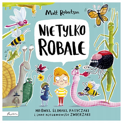 Nie tylko robale Mrówki, ślimaki, patyczaki inne