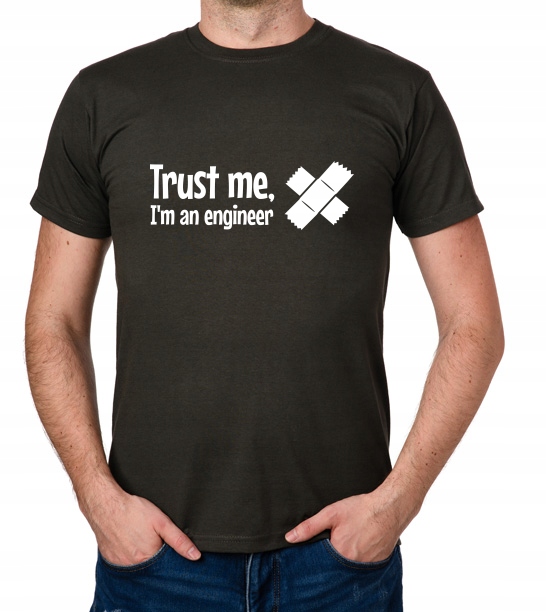 

koszulka Trust Me I'M An Engineer prezent