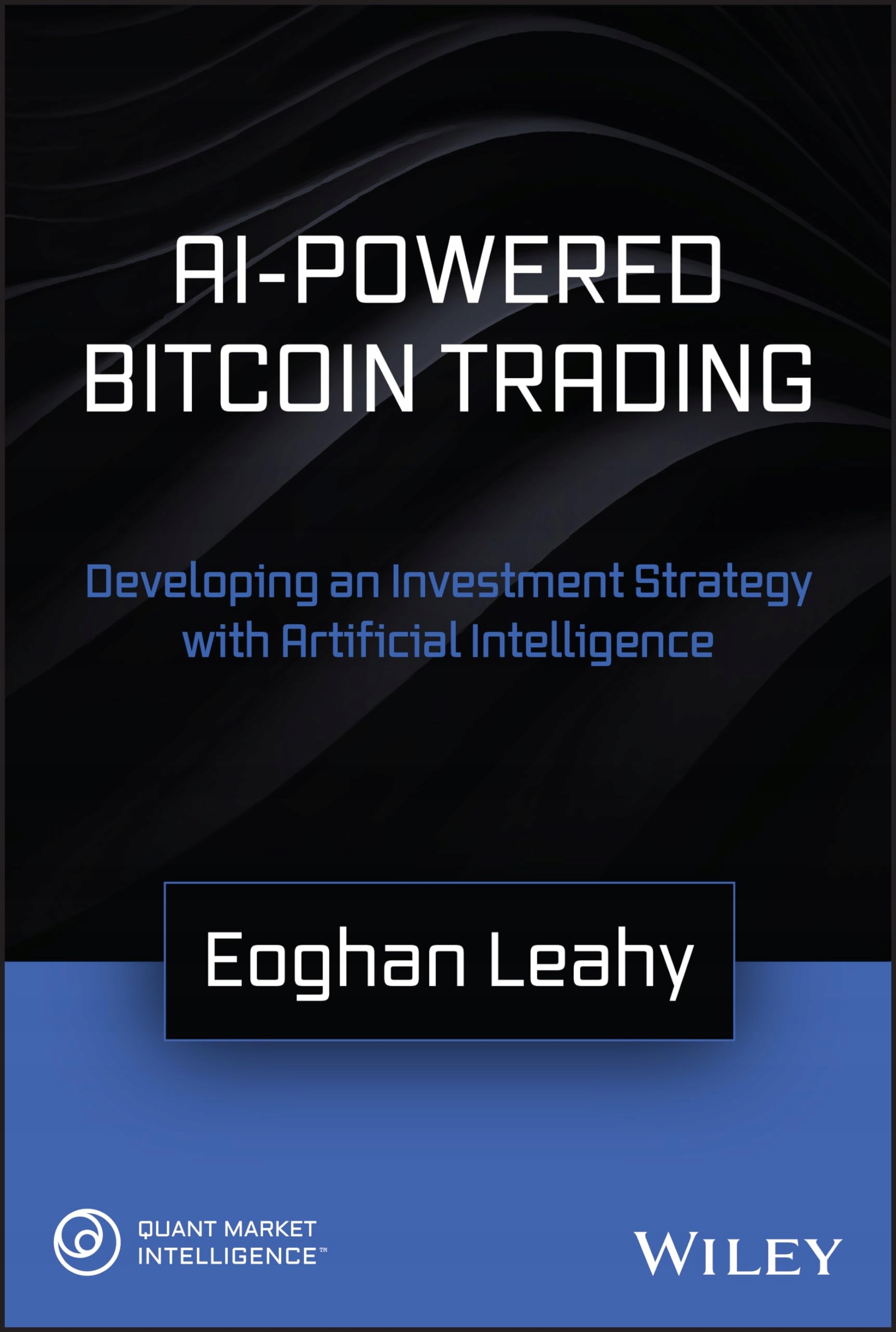 AI-Powered Bitcoin Trading: Developing an Investment Strategy with  Artificial Intelligence Eoghan Leahy • Cena, Opinie - Allegro