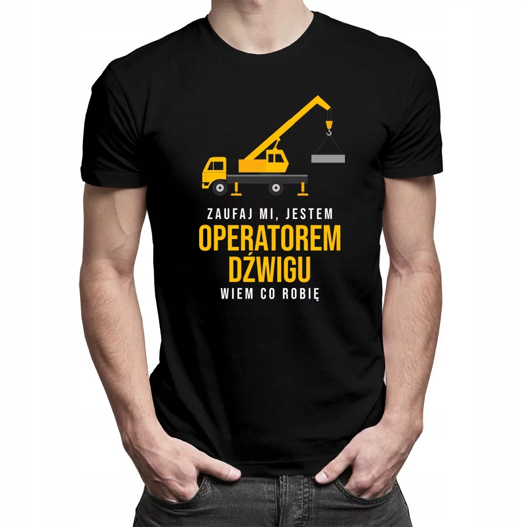 

Zaufaj mi, jestem operatorem dźwigu - dla niego