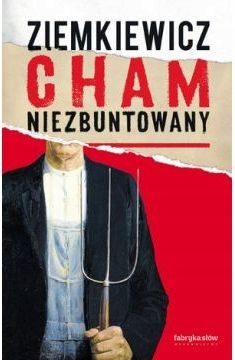 

Cham Niezbuntowany Rafał Ziemkiewicz