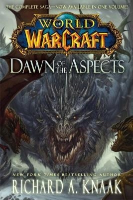 World of Warcraft: Dawn of the Aspects RICHARD A KNAAK