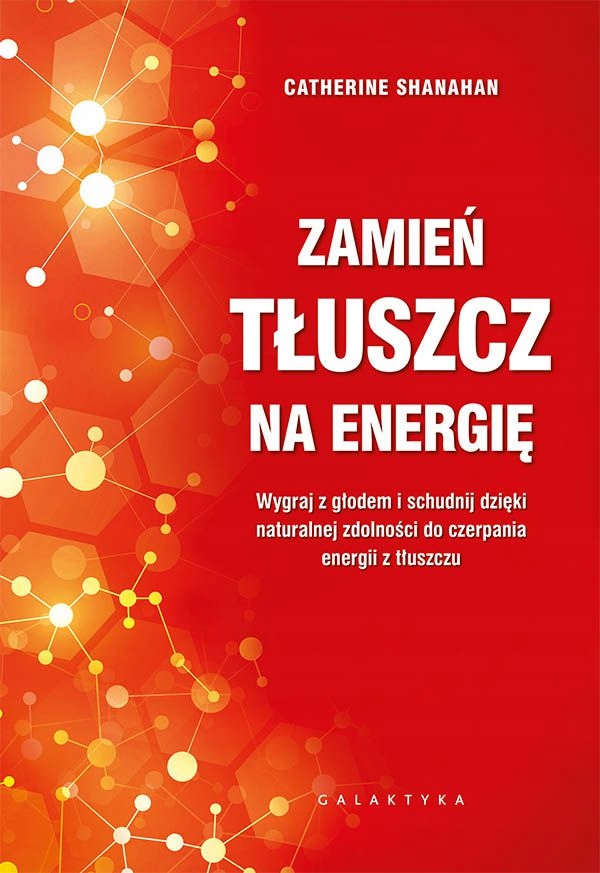 

Zamień tłuszcz na energię Catherine Shanahan
