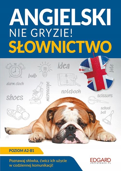 Angielski nie gryzie! Słownictwo. Poziom A2-B1