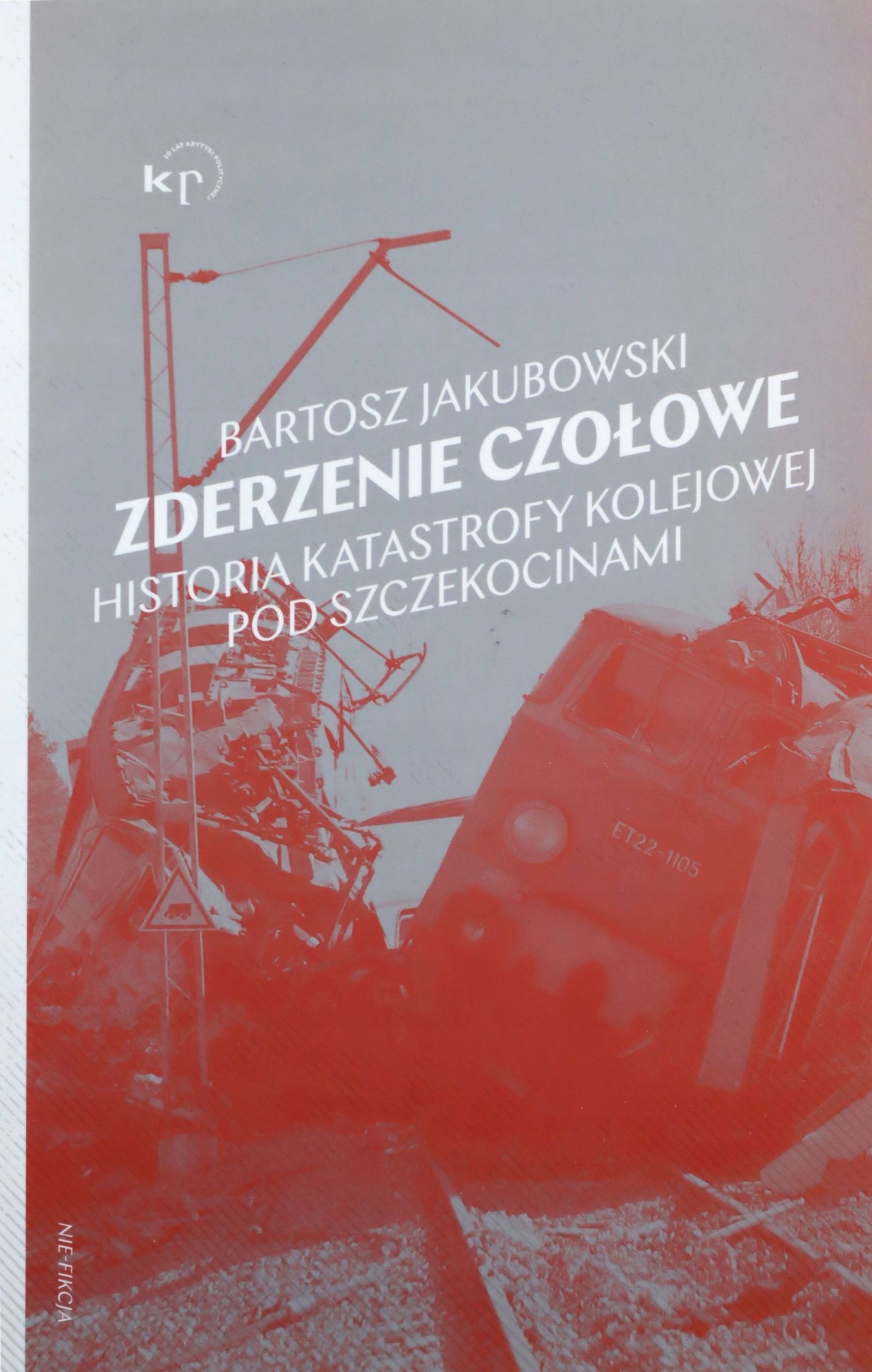 

Zderzenie Czołowe. Historia Katastrofy Pod Szczeko