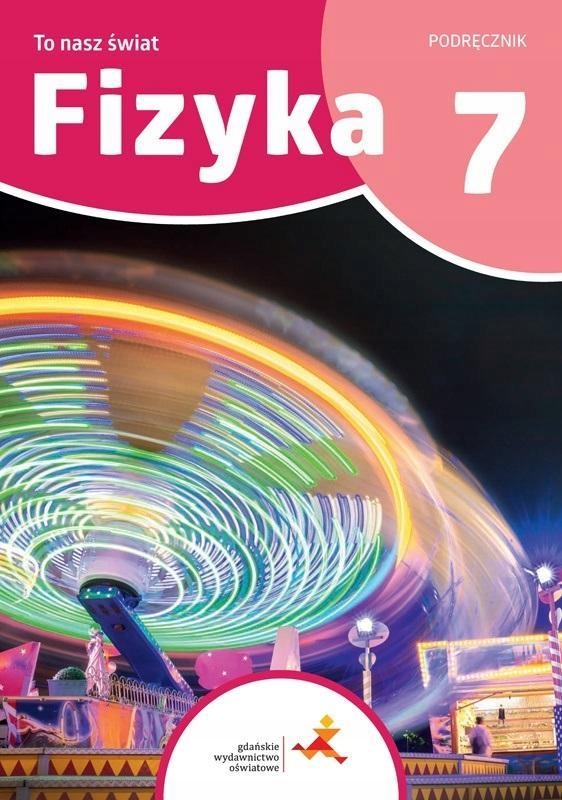 Fizyka 7 GWO Podręcznik To nasz świat