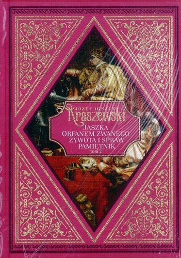 Jaszka Orfanem zwanego żywota i spraw pamiętnik Tom 2 Józef I. Kraszewski