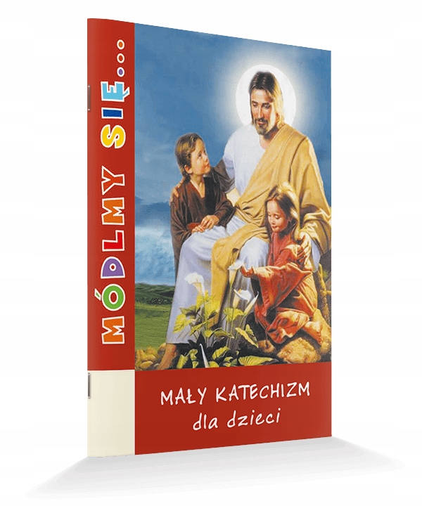 

Mały Katechizm dla dzieci Módlmy się modlitewnik