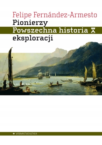 

Pionierzy Felipe Fernández-Armesto