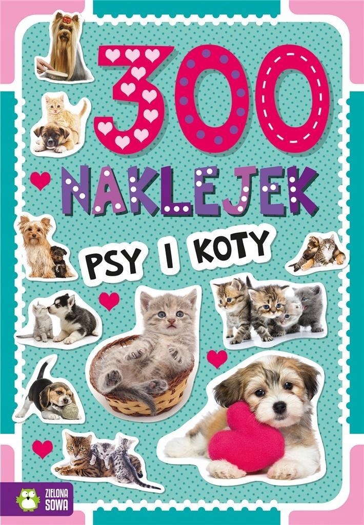 

300 Naklejek. Psy I Koty, Praca Zbiorowa