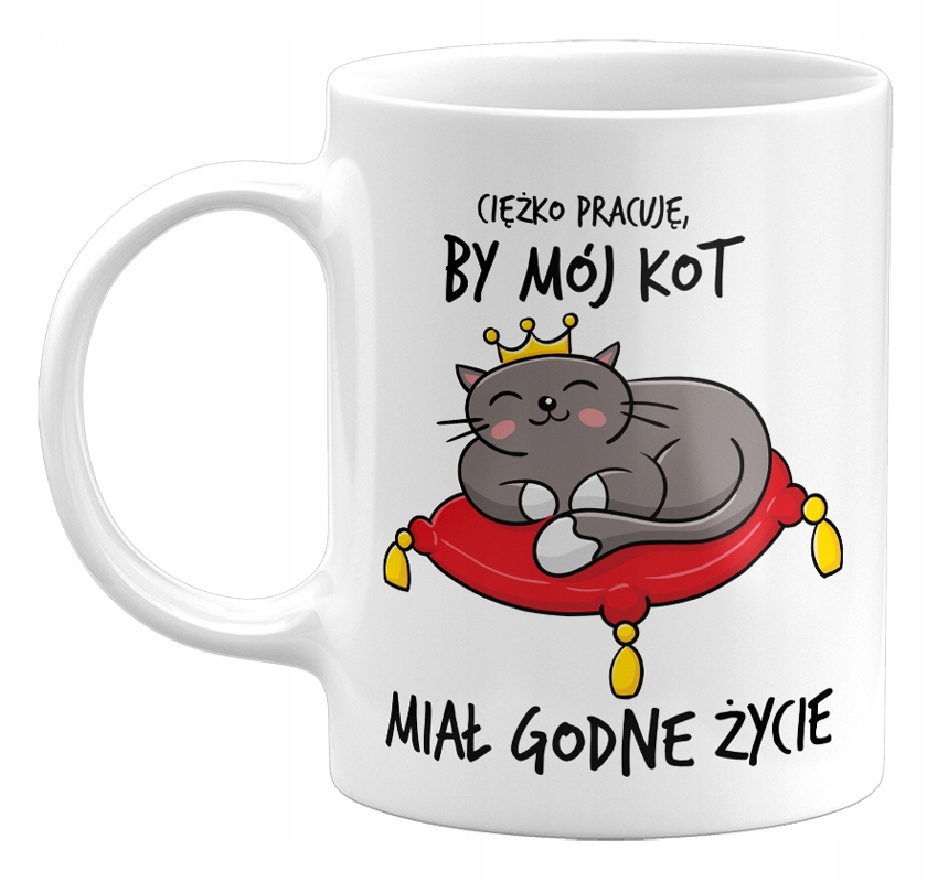 

Kubek Ciężko Pracuję, By Mój Kot Miał Godne Życie