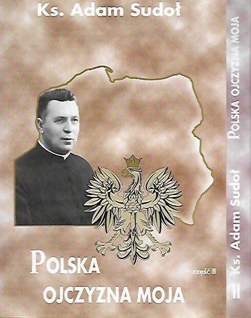 POLSKA OJCZYZNA MOJA / część II / ks. Adam Sudoł
