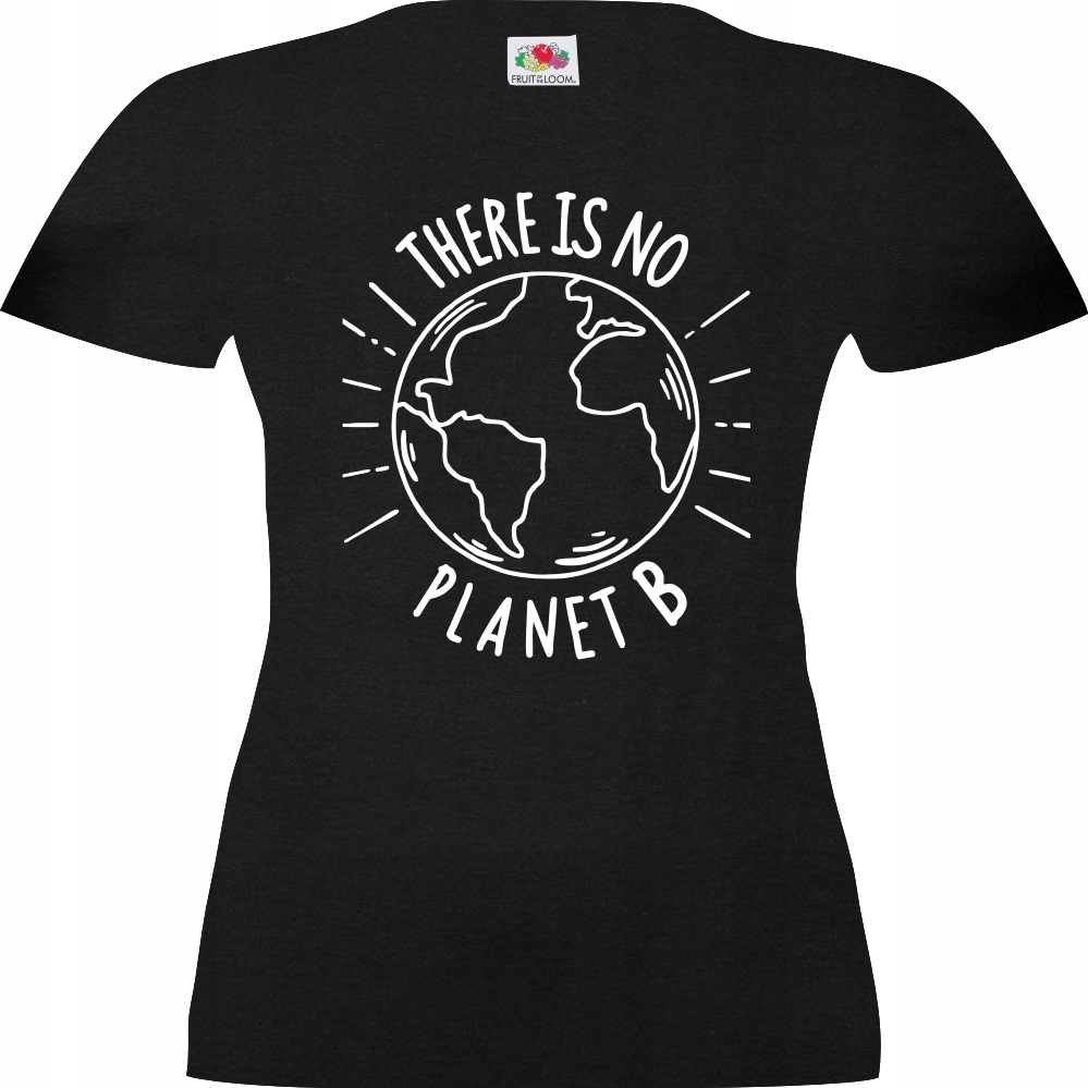 

There is no Planet B, Nie ma Planety B , koszulka