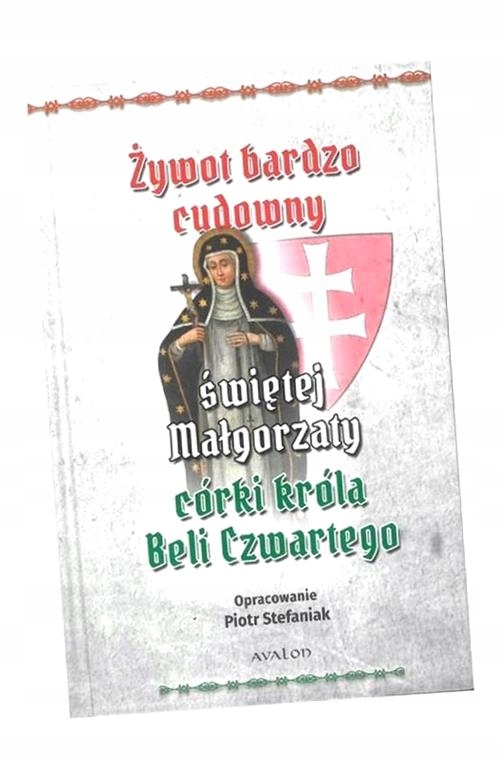 ŻYWOT BARDZO CUDOWNY ŚWIĘTEJ MAŁGORZATY PIOTR STEFANIAK