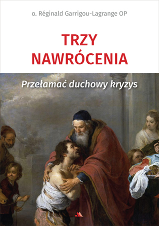 

Trzy nawrócenia o. Reginald Garrigou-Lagrange