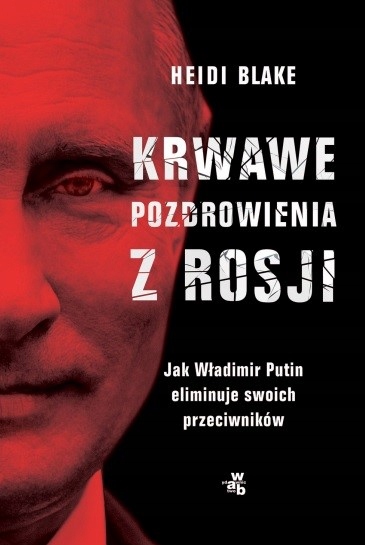 

Krwawe Pozdrowienia Z Rosji Władimir Putin Blake