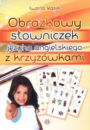 OBRAZKOWY SŁOWNICZEK J. ANGIELSKIEGO Z KRZYŻÓWKAMI IWONA WĄSIK