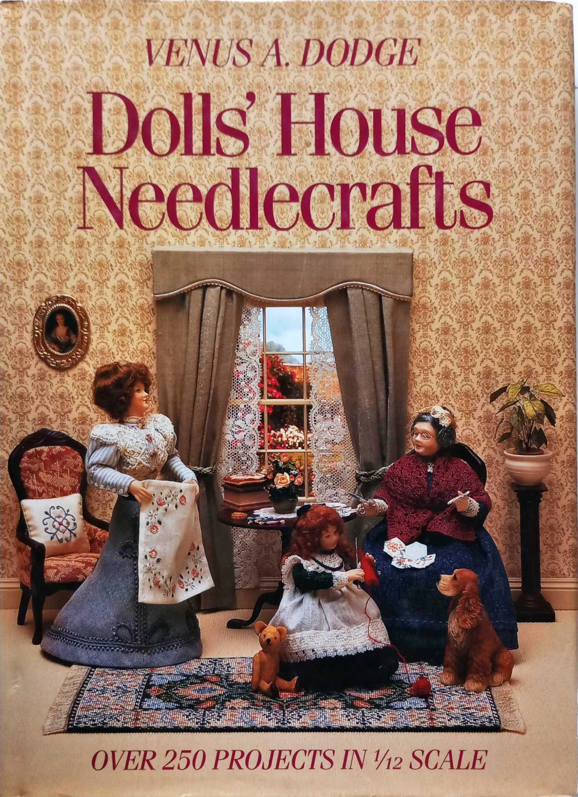 VENUS A. DODGE - DOLL'S HOUSE NEEDLECRAFTS: OVER 250 PROJECTS