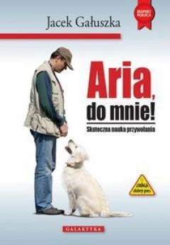 

Aria, Do Mnie! Skuteczna Nauka Przywoływania