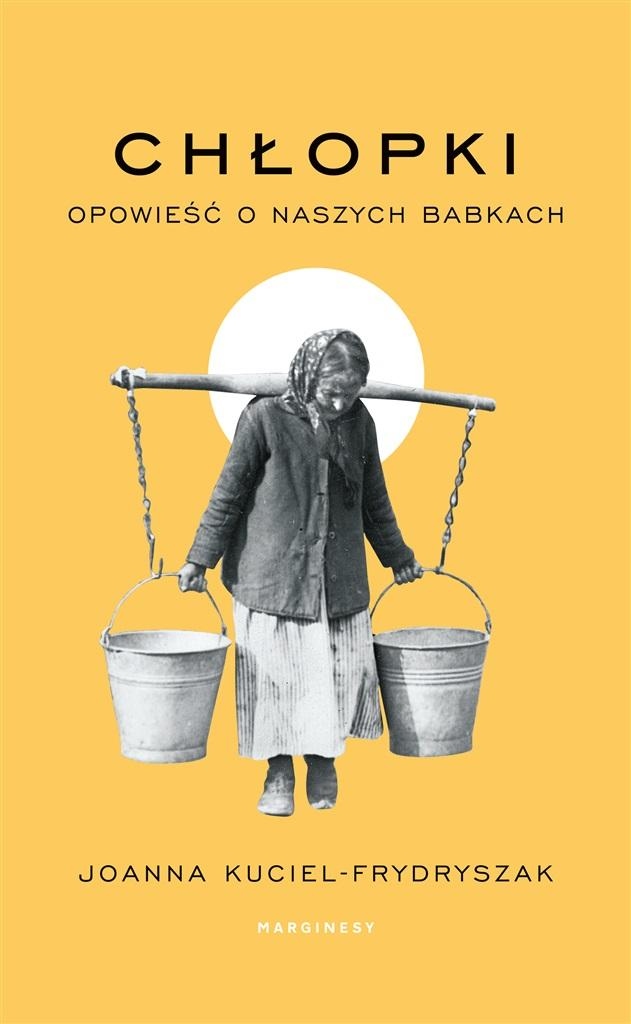 

Chłopki. Opowieść O Naszych Babkach Joanna..