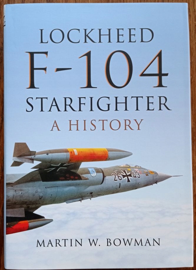 Lockheed F-104 Starfighter. A History Martin W. Bowman Polecam!!!