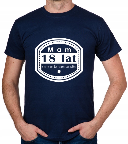 

koszulka Mam 18 Lat Ale To Bardzo Stara prezent