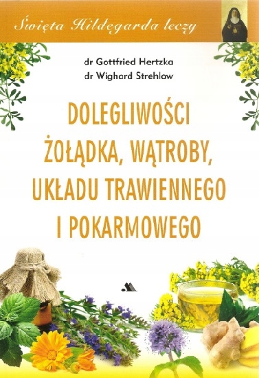 

Dolegliwości żołądka, wątroby, układu trawienne...