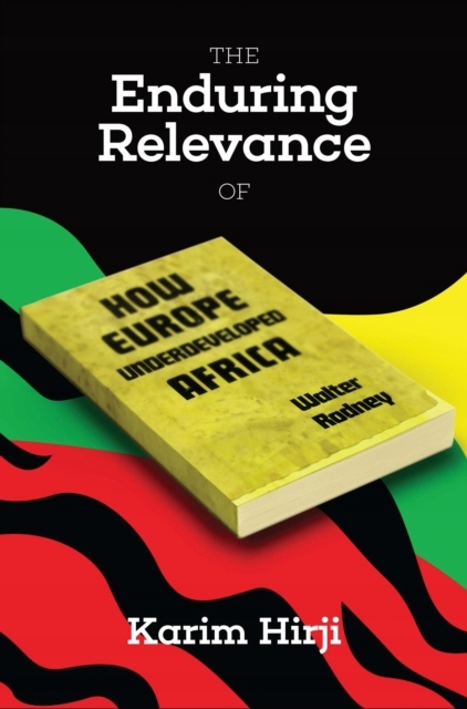 Enduring Relevance of Walter Rodney's How Europe U Nośnik ebook