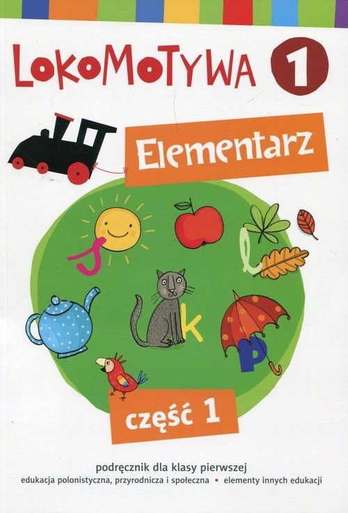 

Elementarz cz.1. Lokomotywa. Podręcznik. Kl. 1