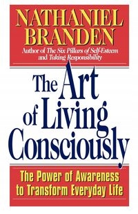 

The Art Of Living Consciously Branden Nathaniel