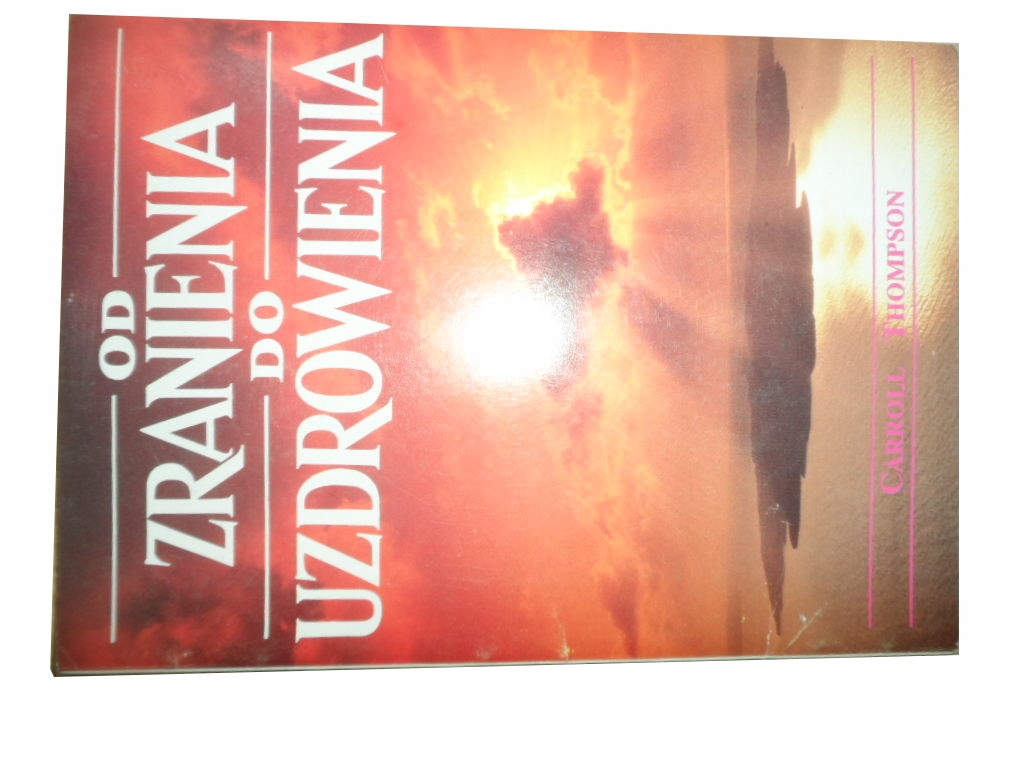 Od zranienia do uzdrowienia C.Thompson