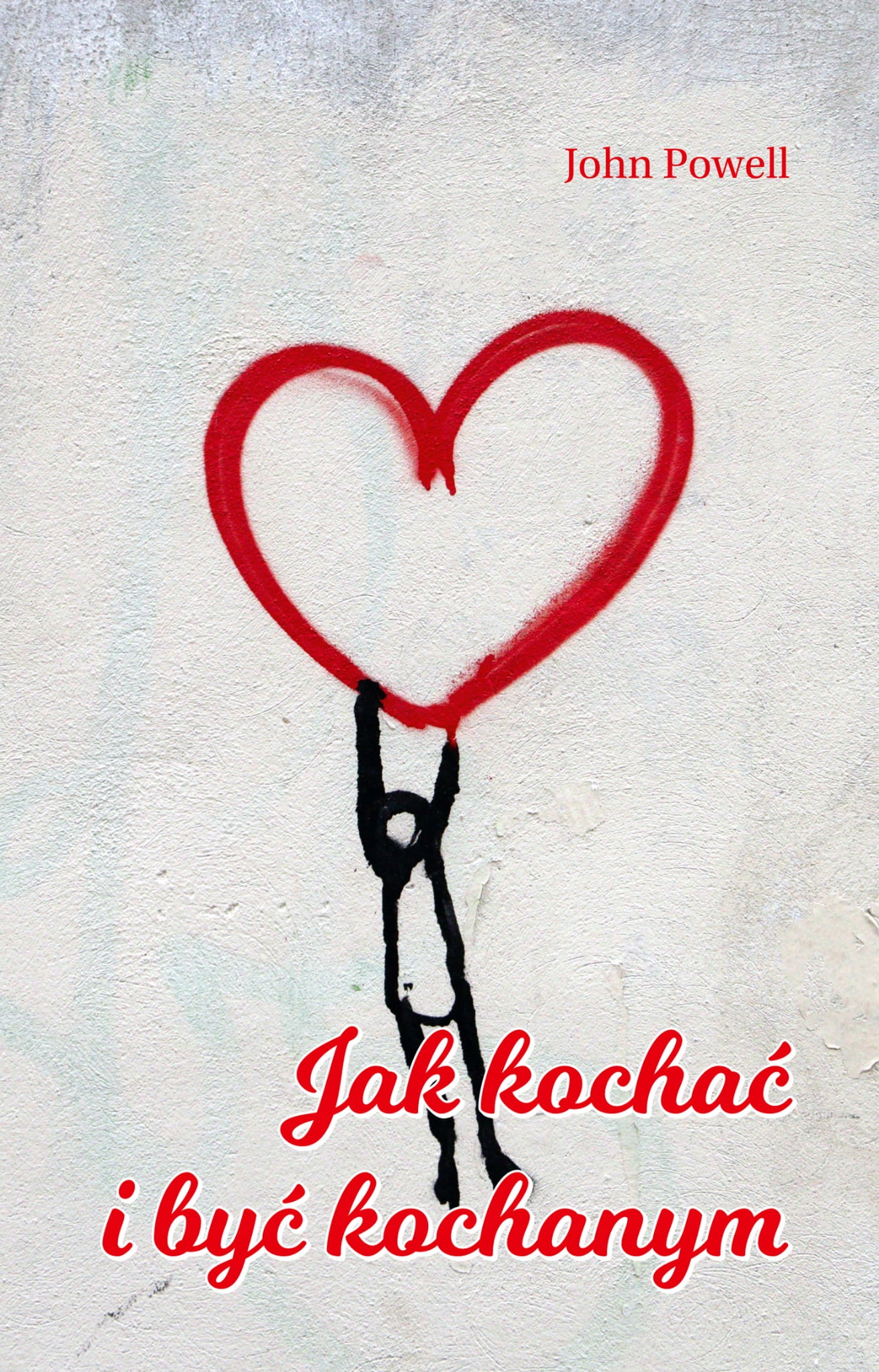 

Jak kochać i być kochanym John Powell