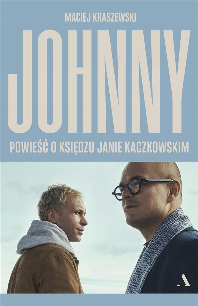 

Johnny. Powieść O Księdzu Janie Kaczkowskim