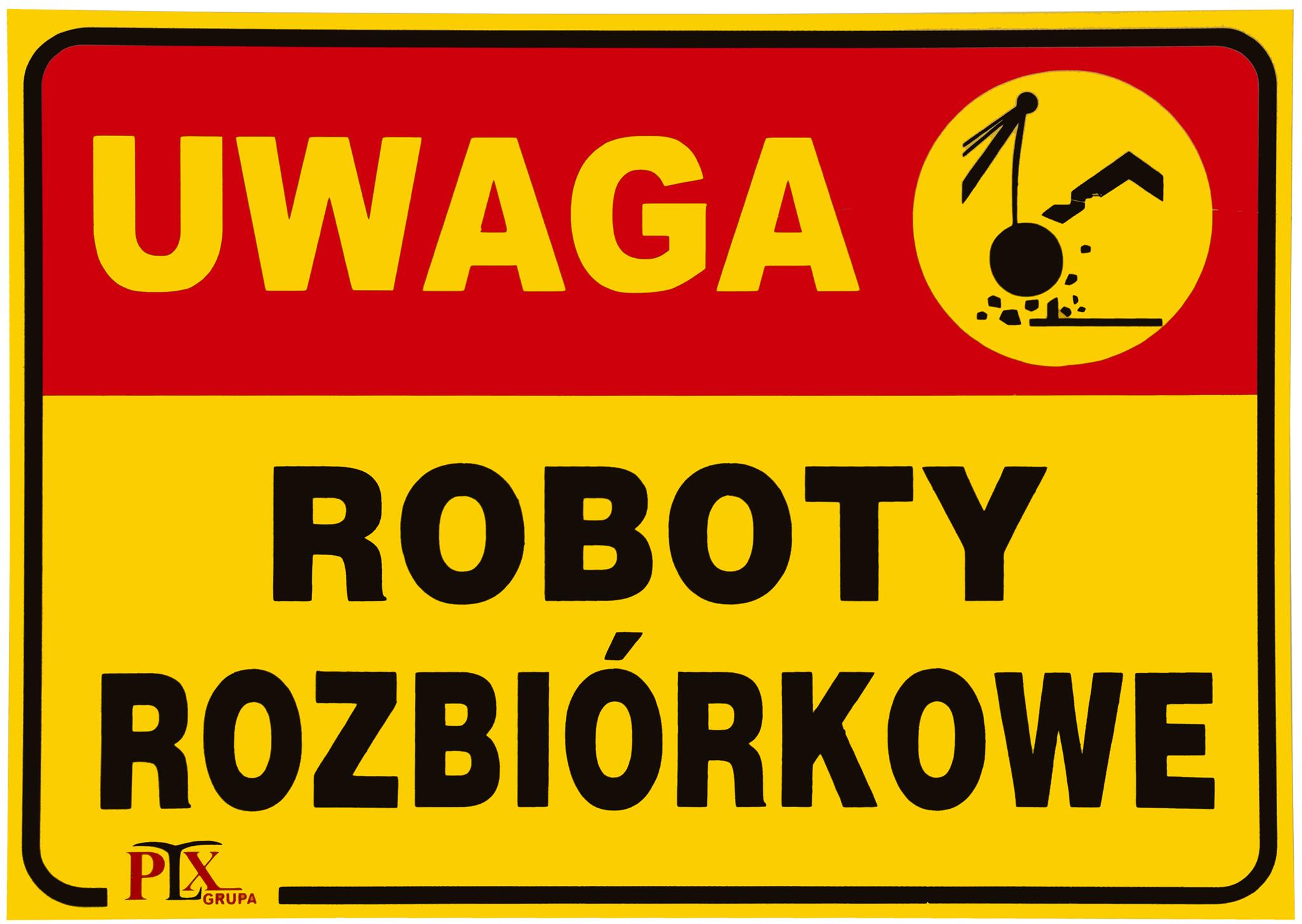 Tabliczka UWAGA ROBOTY ROZBIÓRKOWE 35x25 B24