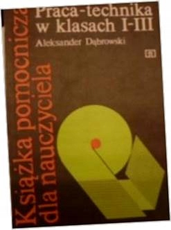 Praca z technika kl 1-3 - A dąbrowski