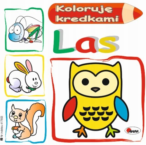 

Kolorowanka Malowanka Koloruję Kredkami Las 1+