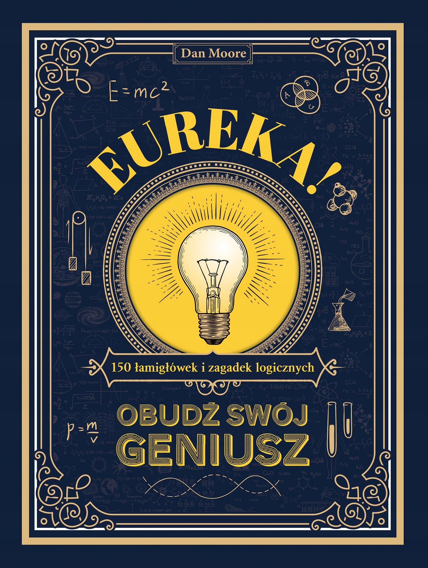 EUREKA OBUDŹ SWÓJ GENIUSZ 150 ŁAMIGŁÓWEK I ZAGADEK