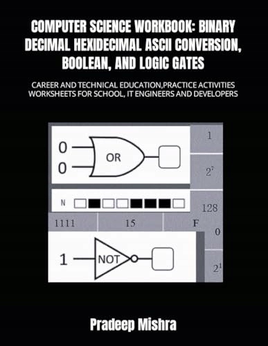 Kumar COMPUTER SCIENCE WORKBOOK: BINARY DECIMAL HEXADECIMAL ASCII CONVERSIO