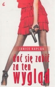 Dać się zabić za ten wygląd Janice Kaplan
