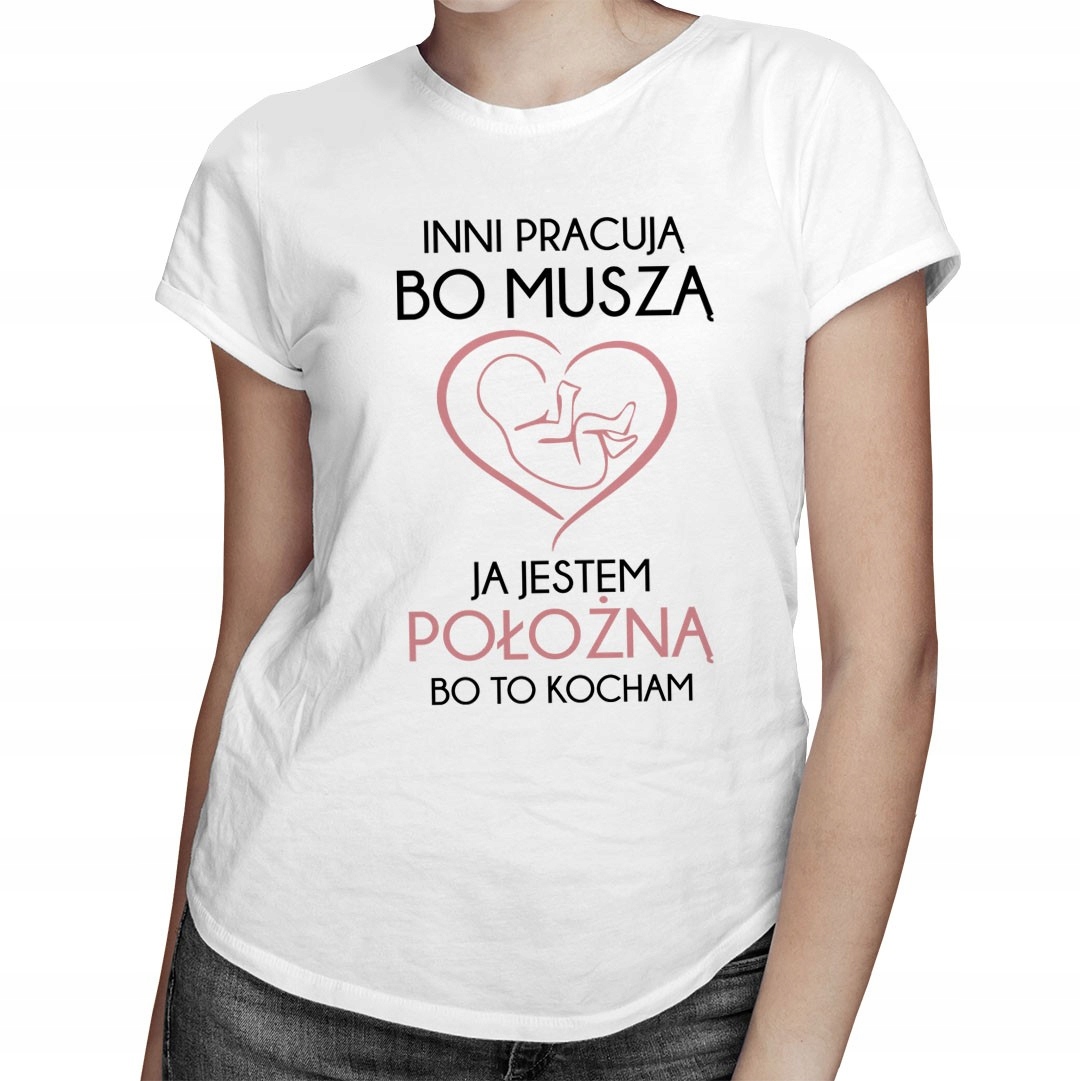

Położna Koszulka Prezent Bo to kocham