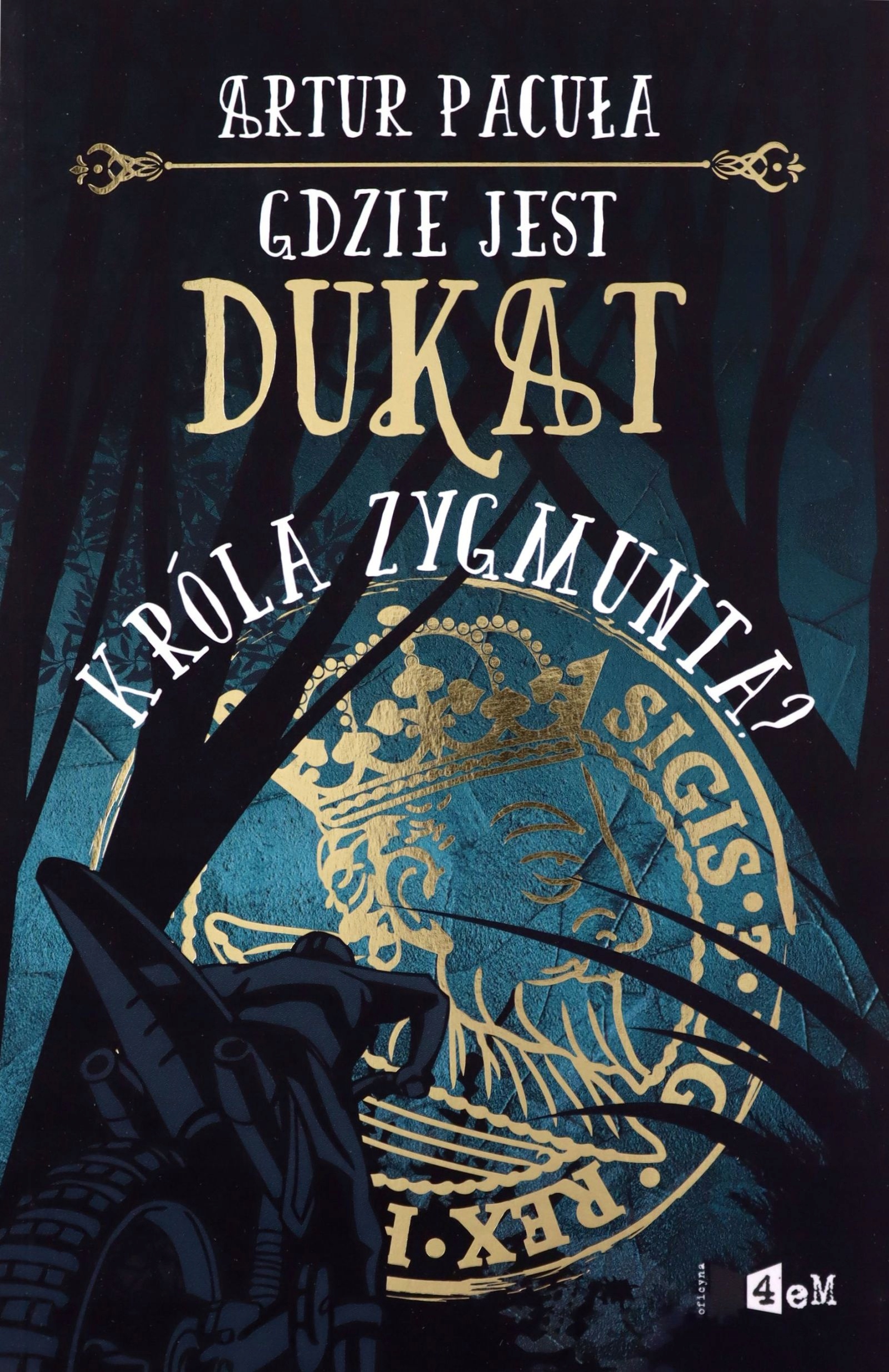 Gdzie Jest Dukat Króla Zygmunta? (tom 2) Artur P