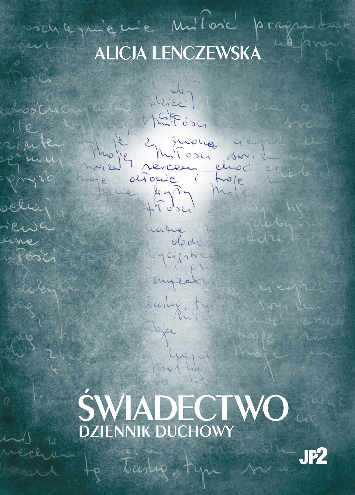 

Świadectwo. Dziennik Duchowy. Alicja Lenczewska