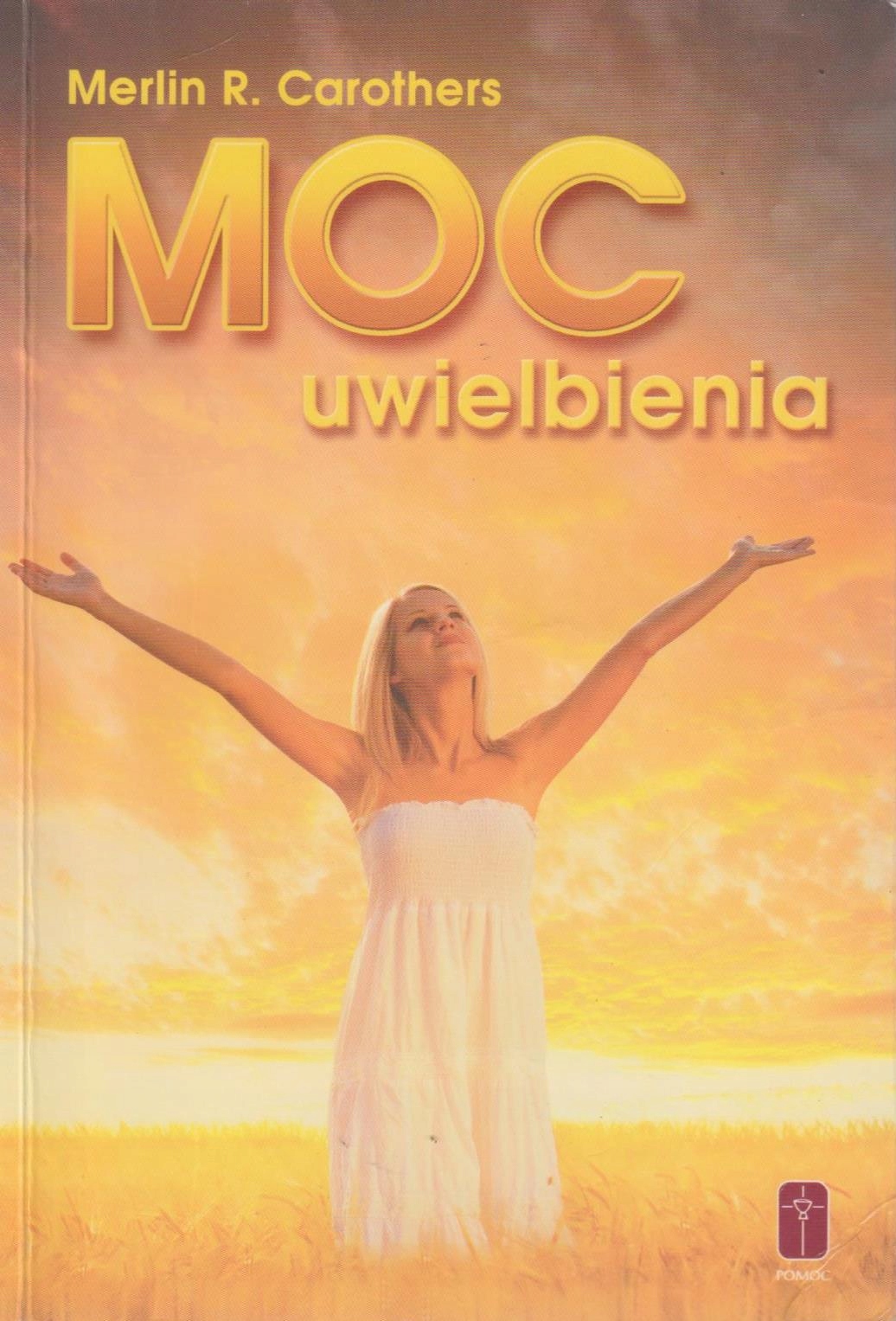 Moc uwielbienia. MERLIN R. CAROTHERS
