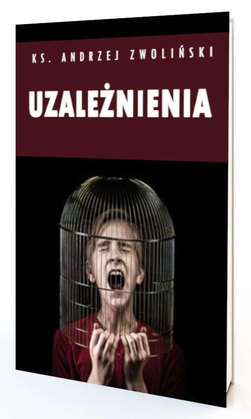Uzależnienia. Więcej Wolności Andrzej Zwoliński