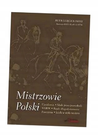 MISTRZOWIE POLSKI. ROZMOWY ZE SPORTOWCAMI.. PIOTR DZIĘCIOŁOWSKI