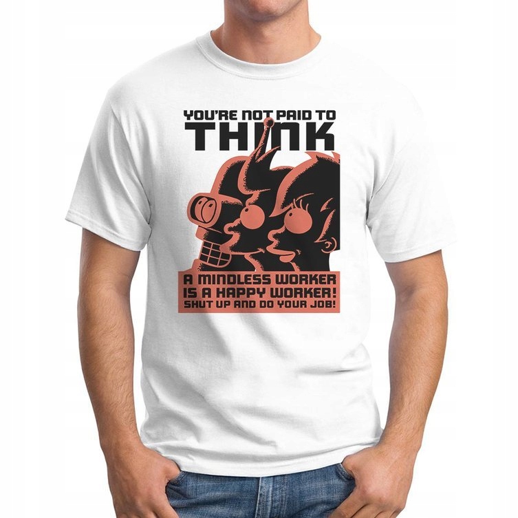 

Koszulka T-Shirt You're Not Paid To Think 2XL